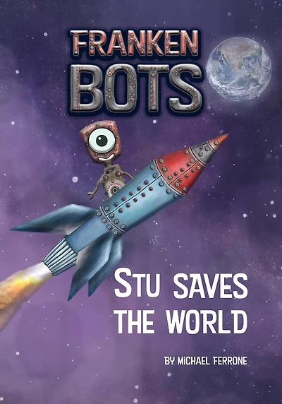 Frankenbots: Stu Saves the World
