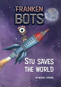 Frankenbots: Stu Saves the World