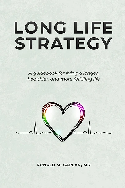 Long Life Strategy: A guidebook for living a longer, healthier, and more fulfilling life
