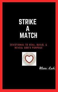 Strike A Match: Devotional to Heal, Build, & Reveal God's Purpose