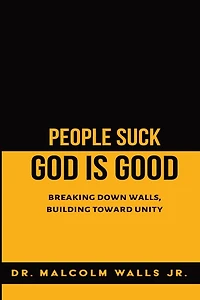 People Suck, God Is Good: Breaking down walls, building toward unity