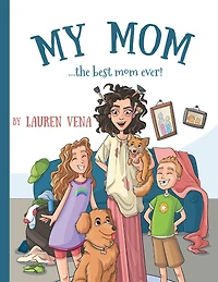 My Mom: the best mom ever!