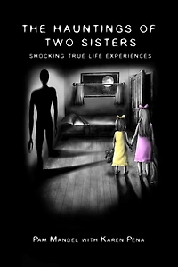 The Hauntings of Two Sisters: Shocking True - Life Experiences