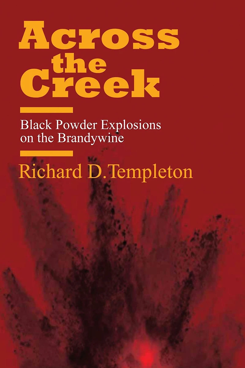 Across the Creek: Black Powder Explosions on the Brandywine