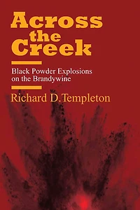 Across the Creek: Black Powder Explosions on the Brandywine