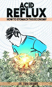 Acid Reflux: How To Stomach This Economy