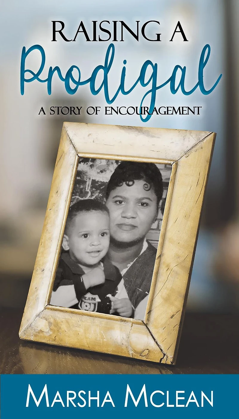 Raising A Prodigal: A Story of Encouragement