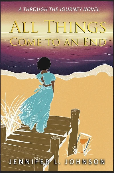 All Things Come to an End: A Through the Journey Novel