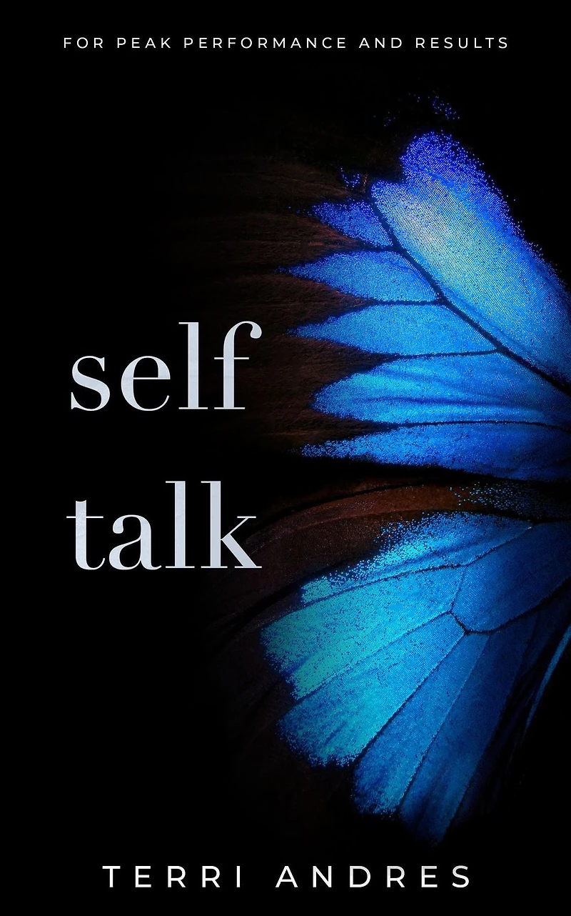 Self Talk: For Peak Performance and Results