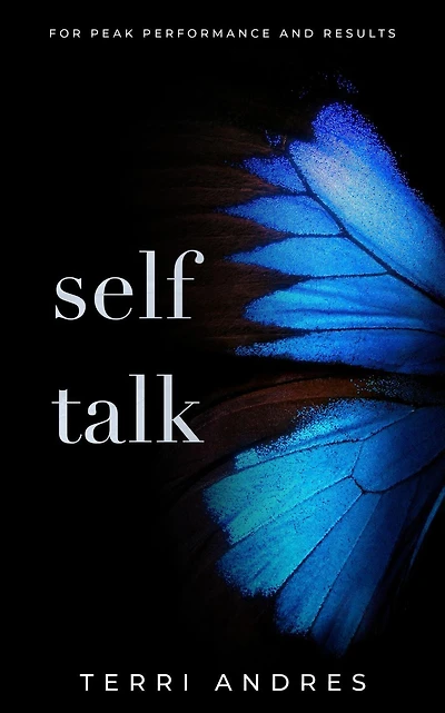 Self Talk: For Peak Performance and Results