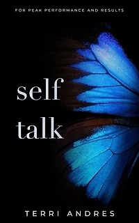 Self Talk: For Peak Performance and Results