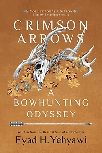Crimson Arrows: A Bowhunting Odyssey