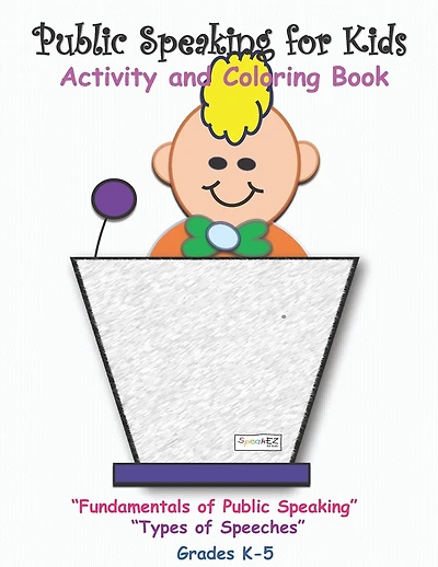 Public Speaking for Kids: Activity and Coloring book for kids in grades K-5