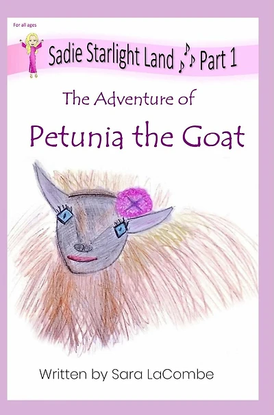 Sadie Starlight Land Part 1: The Adventure of Petunia the Goat