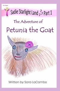 Sadie Starlight Land Part 1: The Adventure of Petunia the Goat