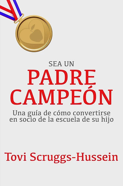 Sea un Padre Campeón: GuÃa para Asociarse a la Escuela de Su Hijo