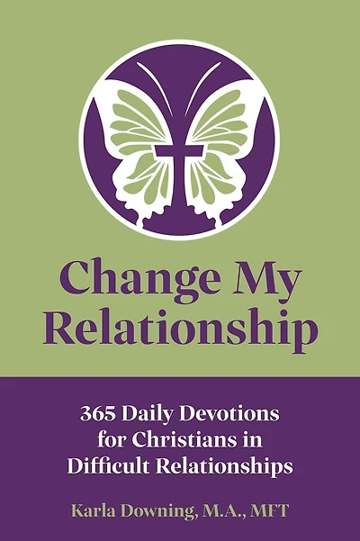 Change My Relationship: 365 Daily Devotions for Christians Difficult Relationships