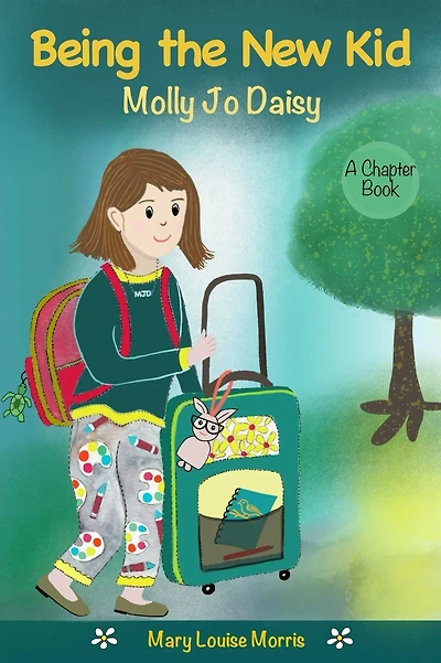 Molly Jo Daisy Being the New Kid: A Chapter Book for Ages 9-12 About Emotions, Feelings, Kindness, Moving to a New Town, and Going to a Different School