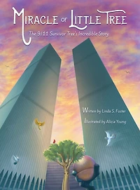 Miracle of Little Tree: The 9/11 Survivor Tree's Incredible Story