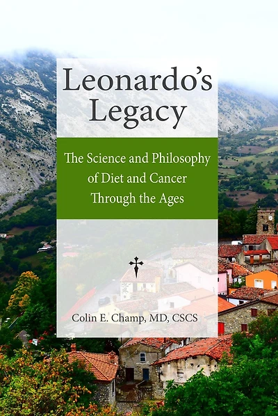 Leonardo's Legacy: The Science and Philosophy of Diet and Cancer Through the Ages