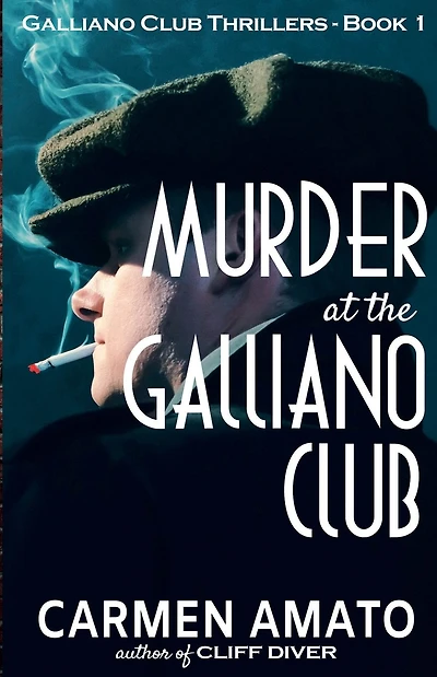 Murder at the Galliano Club: A Prohibition historical fiction thriller