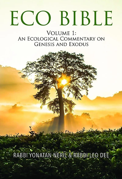 Eco Bible: Volume 1: An Ecological Commentary on Genesis and Exodus