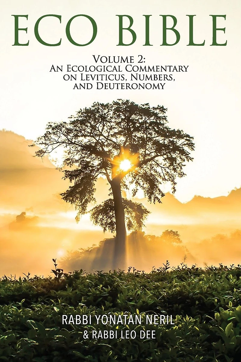 Eco Bible: Volume 2: An Ecological Commentary on Leviticus, Numbers, and Deuteronomy