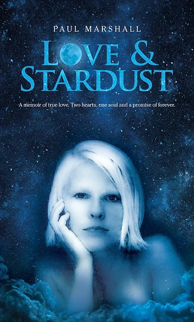 Love & Stardust: A memoir of true love. Two hearts, one soul and a promise of forever.