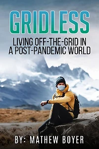Gridless: Living Off-The-Grid In A Post-Pandemic World