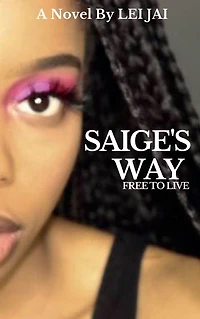 Saige's Way: Free to Live: