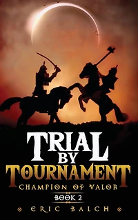 Trial by Tournament: Champion of Valor Book 2