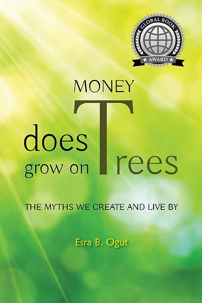 Money Does Grow on Trees: The Myths We Create and Live By