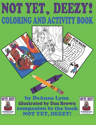 Not Yet, Deezy! Coloring and Activity Book