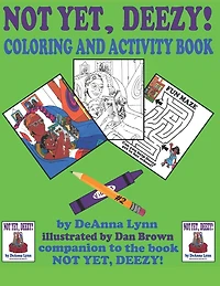 Not Yet, Deezy! Coloring and Activity Book