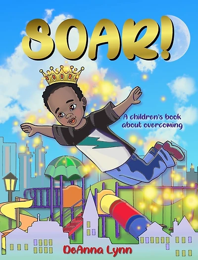 Soar!: A Children's Book About Overcoming