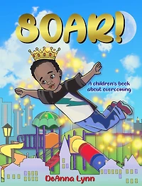Soar!: A Children's Book About Overcoming