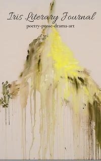 Iris Literary Journal: Volume I, Issue 1 - Spring 2020