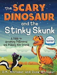 The Scary Dinosaur and The Stinky Skunk: A Fable on Accepting Differences and Making New Friends