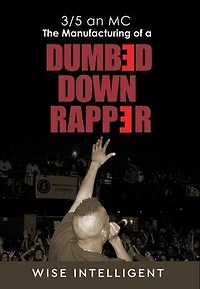 3/5 an MC: The Manufacturing of a Dumbed Down Rapper