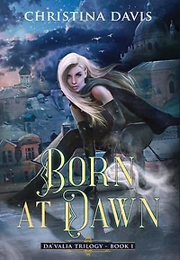 Born at Dawn: An Upper YA Fantasy Adventure Begins