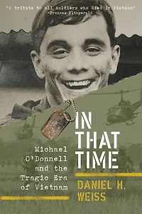 That Time: Michael O'Donnell and the Tragic Era of Vietnam