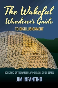 The Wakeful Wanderer's Guide to Disillusionment