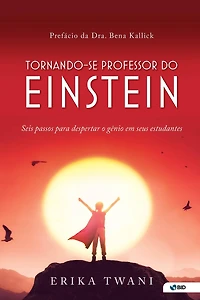 Tornando-se professor do Einstein: Seis passos para despertar o genio em seus estudantes