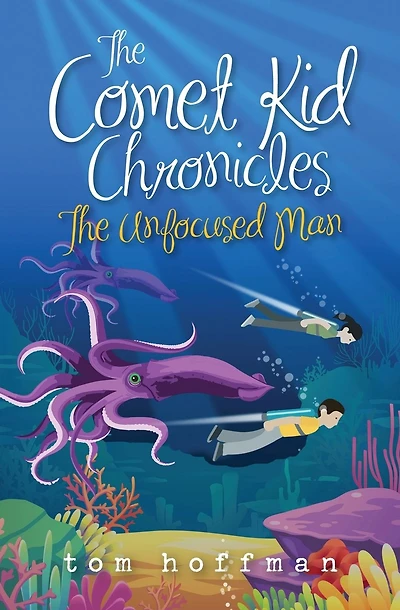The Unfocused Man: The Comet Kid Chronicles #2