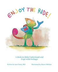 Enjoy the Ride!: A Book to Help Understand and Cope with Feelings