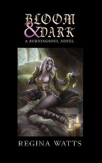 Bloom & Dark: Book I of The Burningsoul Saga