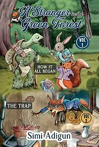 A Stranger In The Green Forest Vol 1 & 2: How It All Began -Vol 1, The Trap-Vol 2