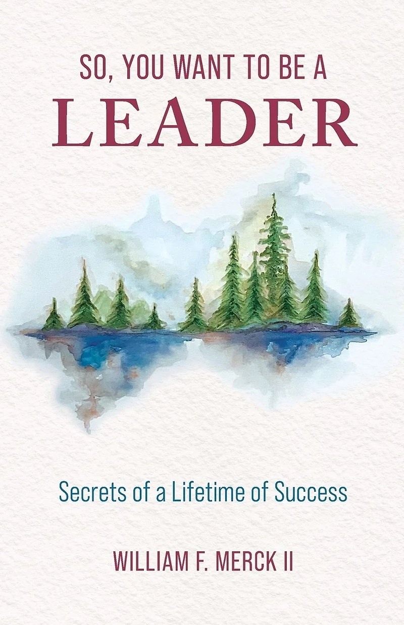So, You Want to Be a Leader: Secrets of Lifetime Success