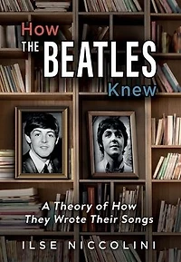 How The Beatles Knew: A Theory of How They Wrote Their Songs