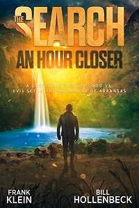 The Search - An Hour Closer: A Desperate Saga of Good vs. Evil set in the Mountains of Arkansas